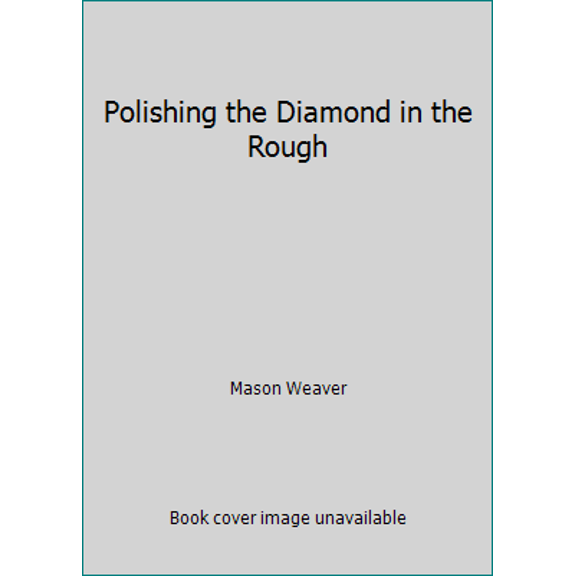 Pre-Owned Polishing the Diamond in the Rough (Paperback) 0978441532 9780978441531