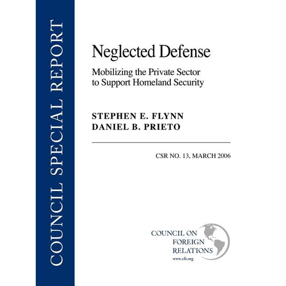 Neglected Defense: Mobilizing the Private Sector to Support Homeland Security