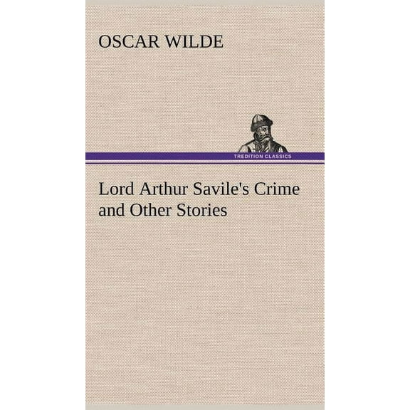 Lord Arthur Savile's Crime and Other Stories, (Hardcover)