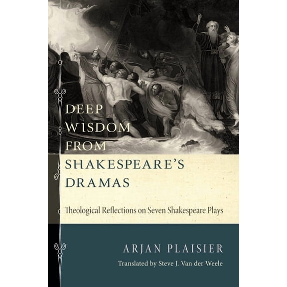 Deep Wisdom from Shakespeare's Dramas: Theological Reflections on Seven Shakespeare Plays, (Hardcover)