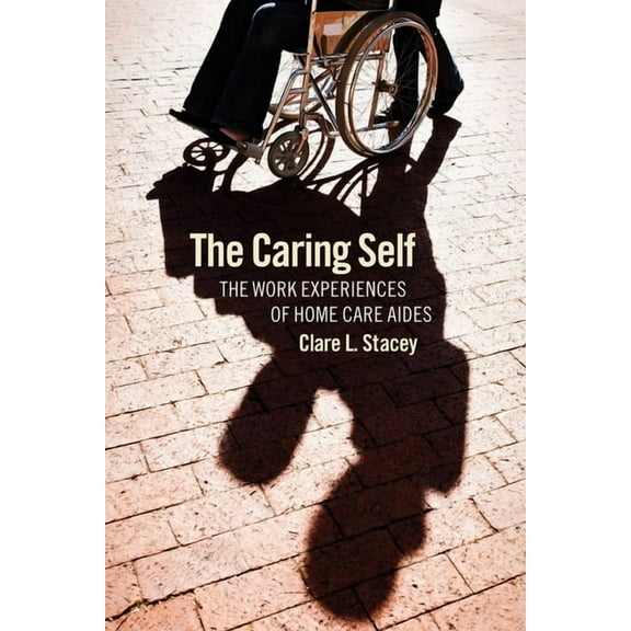 Culture and Politics of Health Care Work The Caring Self, (Hardcover)