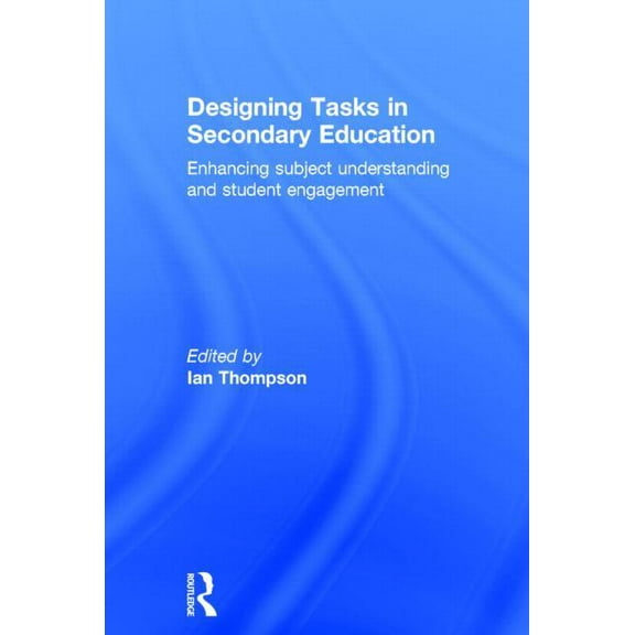 Designing Tasks in Secondary Education: Enhancing subject understanding and student engagement, (Hardcover)