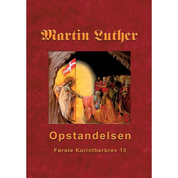 Martin Luther - Opstandelsen: Martin Luthers prædikener over Første Korintherbrev 15, (Paperback)