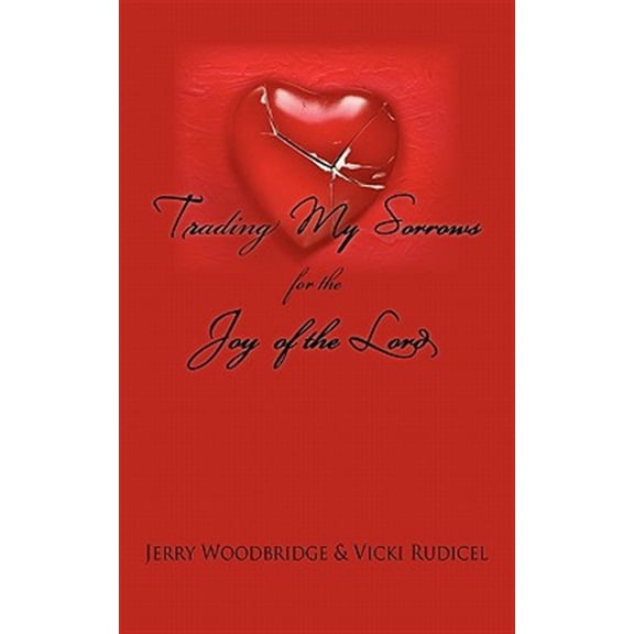 Trading My Sorrows: for the joy of the Lord (Paperback) by Jerry Woodbridge, Vicki Rudicel