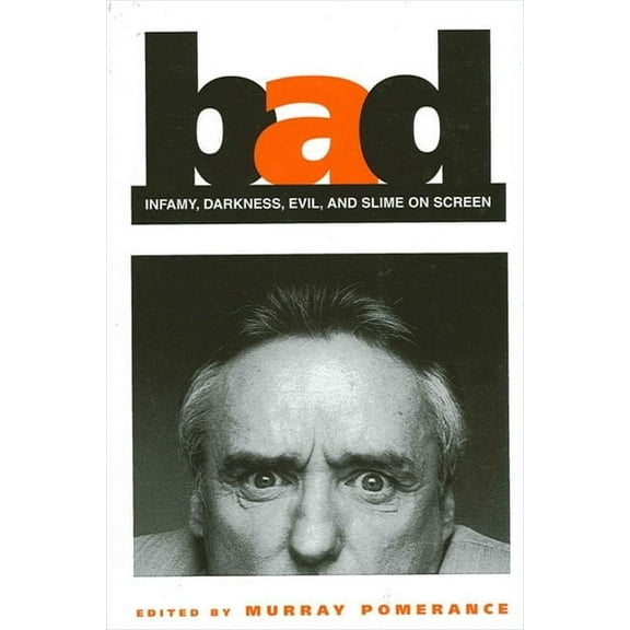 Suny Series, Cultural Studies in Cinema/ Bad: Infamy, Darkness, Evil, and Slime on Screen, (Paperback)
