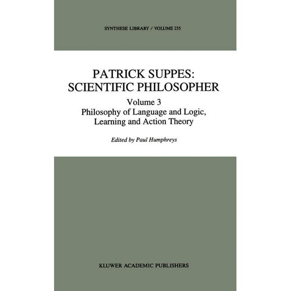 Synthese Library Patrick Suppes: Scientific Philosopher: Volume 3. Language, Logic, and Psychology, Book 235, (Hardcover)