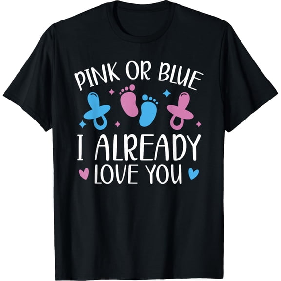 Exquisite and comfortable-Pink Or Blue I Already Love You Pregnancy Gender Reveal T-Shirt