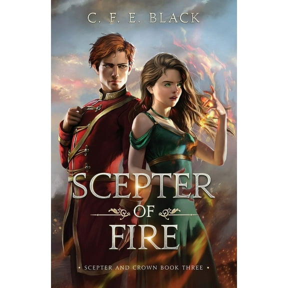 Scepter and Crown Scepter of Fire: Scepter and Crown Book Three, Book 3, (Paperback)