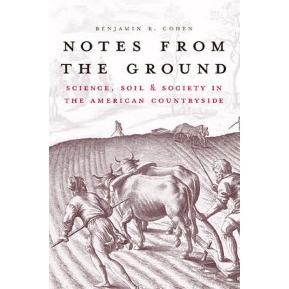 Yale Agrarian Studies Series: Notes from the Ground : Science, Soil, & Society in the American Countryside (Paperback)
