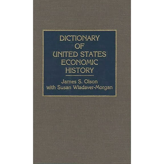 Dictionary of United States Economic History, (Hardcover)