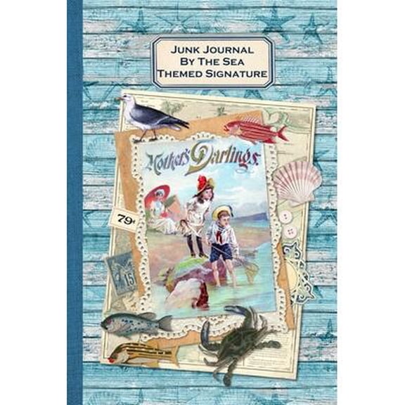 Junk Journal No-Sew Signature: Junk Journal By The Sea Themed Signature: Full color 6 x 9 slim Paperback with ephemera to cut out and paste in - no sewing needed! (Paperback)