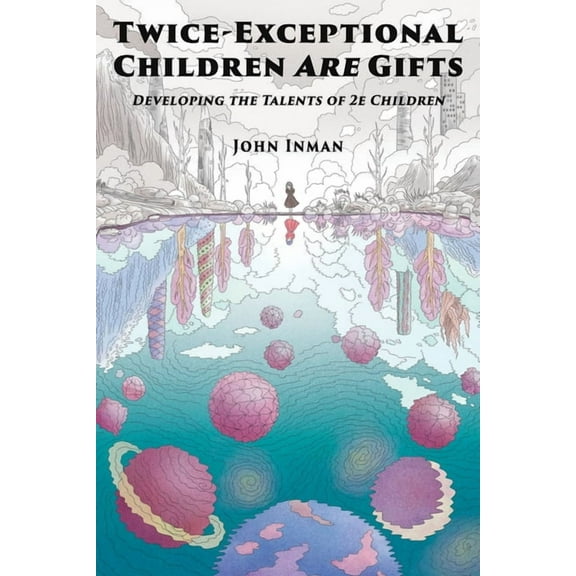 Twice-Exceptional Children Are Gifts: Developing the Talents of 2e Children, (Paperback)