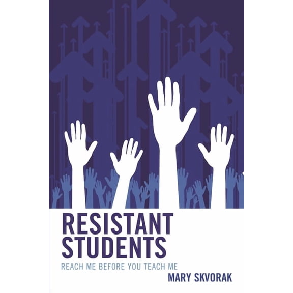 Resistant Students: Reach Me Before You Teach Me, (Hardcover)