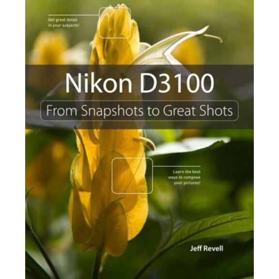 Pre-Owned Nikon D3100: From Snapshots to Great Shots (Paperback) 0321754549 9780321754547