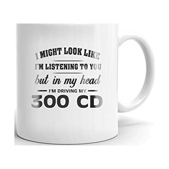 I'm Driving My 300 CD Coffee Tea Ceramic Mug Office Work Cup Gift Office Work Cup Gift 11 oz