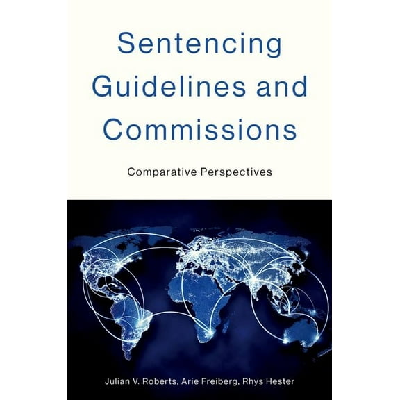 Studies in Crime and Public Policy Sentencing Guidelines and Commissions: Comparative Perspectives, (Hardcover)