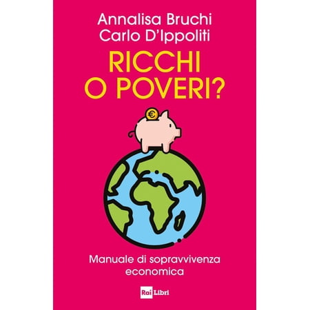 Carlo D Ippoliti Annalisa Bruch Ricchi o poveri? Manuale di sopravvivenza economic (Paperback)