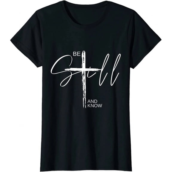100% Cotton Be Still and Know TShirt Inspirational Christian T-Shirt Women Tops Golf Gift T-Shirt For Men and Women