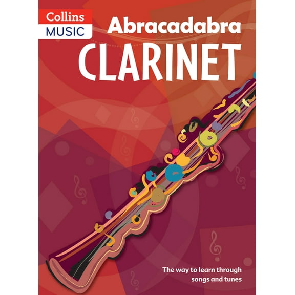 Abracadabra Abracadabra Clarinet (Pupil's Book): The Way to Learn Through Songs and Tunes, (Paperback)