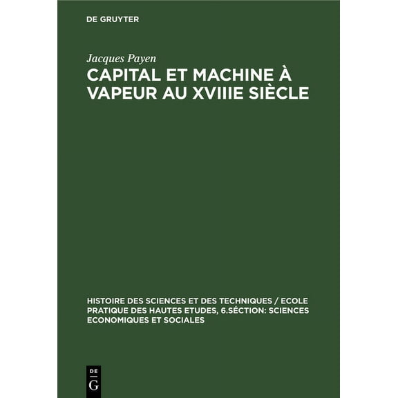 Histoire Des Sciences Et Des Techniques Capital et machine Ã  vapeur au XVIIIe siÃ¨cle, Book 1, (Hardcover)