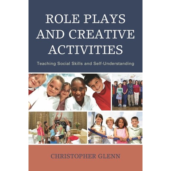 Role Plays and Creative Activities: Teaching Social Skills and Self-Understanding, (Paperback)