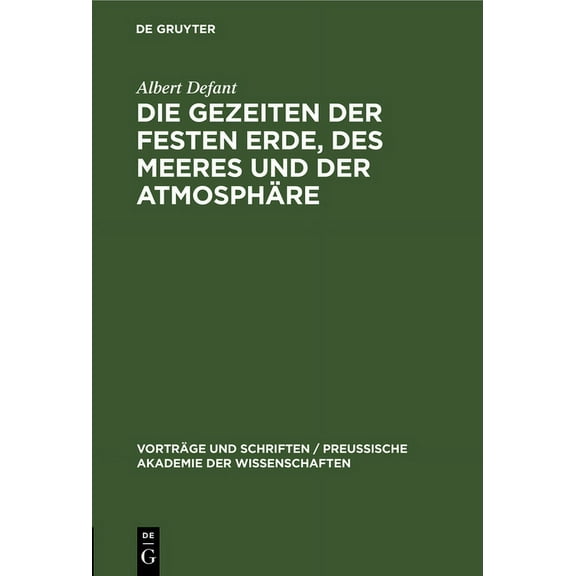Vorträge Und Schriften / PreuÃische Akad Die Gezeiten Der Festen Erde, Des Meeres Und Der Atmosphäre, Book 10, (Hardcover)