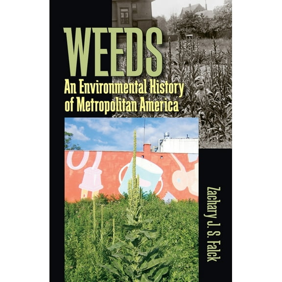 History of the Urban Environment Weeds: An Environmental History of Metropolitan America, Book 66, (Paperback)