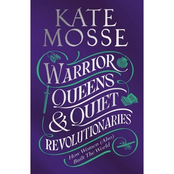 Pre-Owned Warrior Queens & Quiet Revolutionaries: How Women (Also) Built the World (Paperback) 152909223X 9781529092233