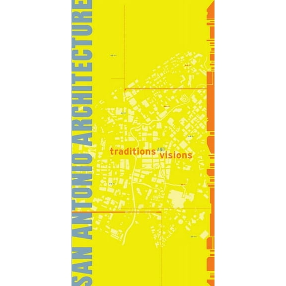 San Antonio Architecture: Traditions and Visions (Paperback)