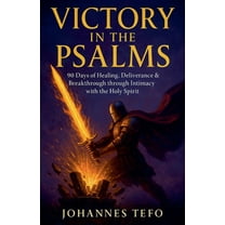 Victory in the Psalms: 90 Days of Healing, Deliverance and Breakthrough through Intimacy with the Holy Spirit, (Paperback)
