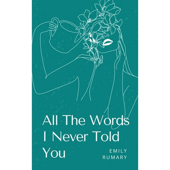 All The Words I Never Told You, (Paperback)