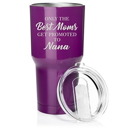 30 oz. Tumbler Stainless Steel Vacuum Insulated Travel Mug The Best Moms Get Promoted To Nana
