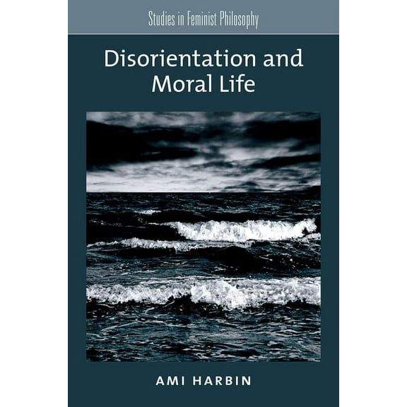Studies in Feminist Philosophy Disorientation and Moral Life, (Paperback)