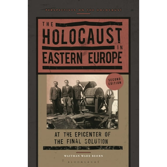 Perspectives on the Holocaust The Holocaust in Eastern Europe: At the Epicenter of the Final Solution, (Hardcover)