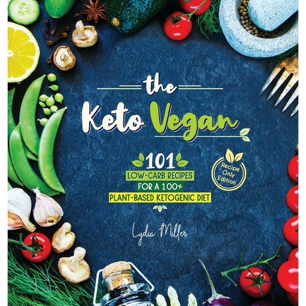 Vegetarian Weight Loss Cookbook The Keto Vegan 101 LowCarb Recipes