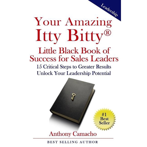 Your Amazing Itty Bitty Little Black Book of Success for Sales Leaders: 15 Critical Steps to Greater Results in Unlockin, (Paperback)