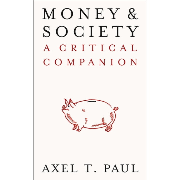 IIPPE: Money and Society : A Critical Companion (Hardcover)