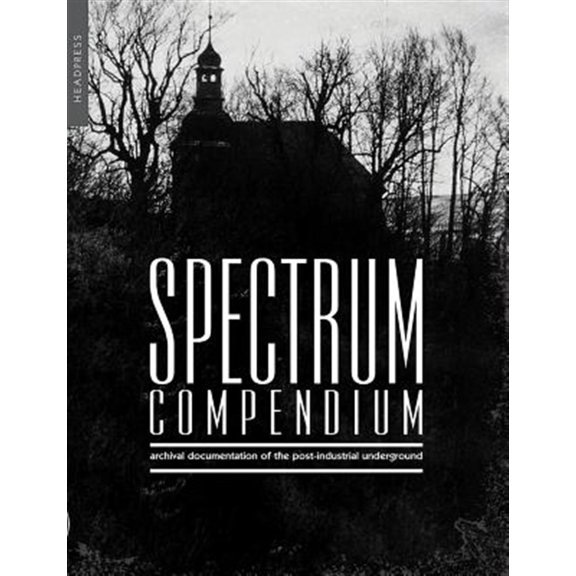 Pre-Owned Spectrum Compendium : Archival Documentation of the Post-Industrial Underground Spectrum Magazine Archive 1998-2002 (Paperback)