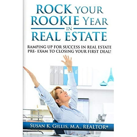 Rock Your Rookie Year In Real Estate: Ramping Up for Success In Real Estate Pre-Exam to Closing Your First Deal! Pre-Owned Paperback 168673865X 9781686738654 Susan K. Gillis