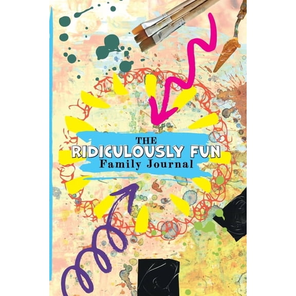 The Ridiculously Fun Family Journal, (Paperback)