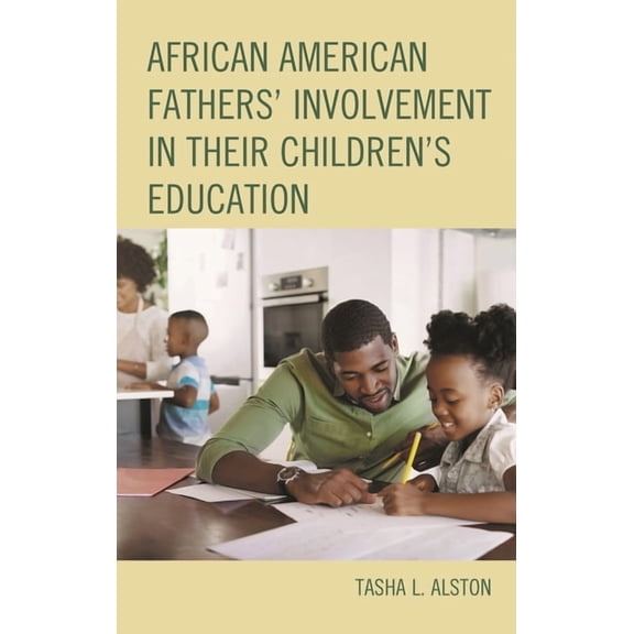 African American Fathers' Involvement in their Children's Education, (Hardcover)