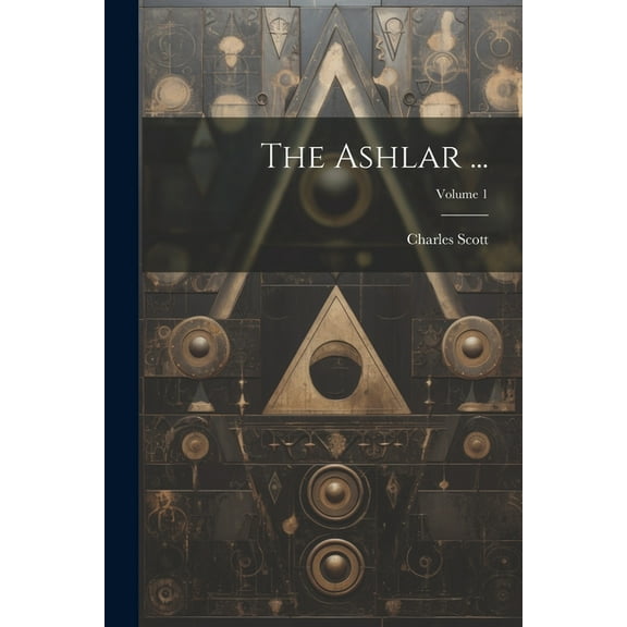 The Ashlar ...; Volume 1 (Paperback)