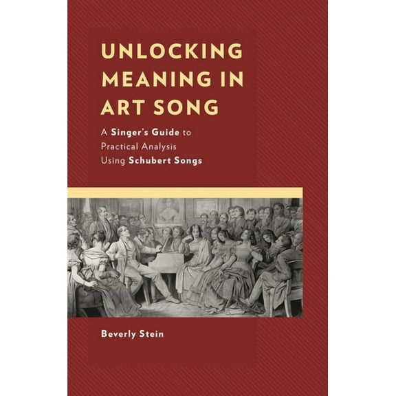 National Association of Teachers of Sing Unlocking Meaning in Art Song: A Singer's Guide to Practical Analysis Using Schubert Songs, (Paperback)