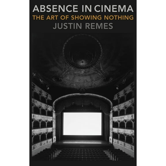 Film and Culture Absence in Cinema: The Art of Showing Nothing, (Paperback)