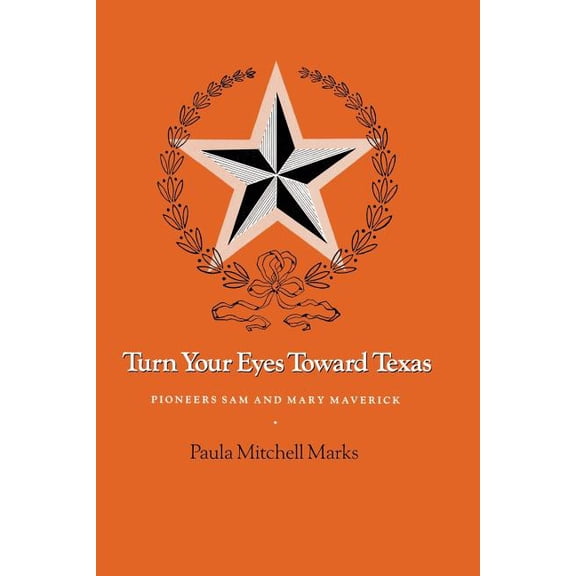Centennial Series of the Association of Turn Your Eyes Toward Texas: Pioneers Sam and Mary Maverick, Book 30, (Paperback)