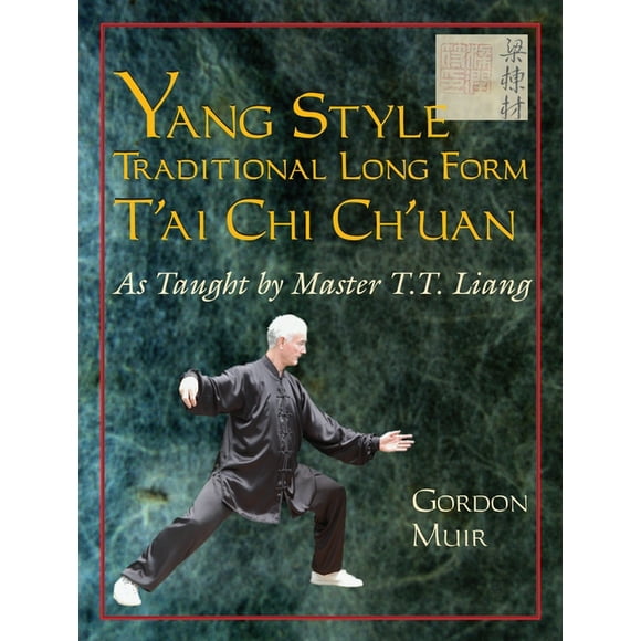 Yang Style Traditional Long Form T'ai Chi Ch'uan : As Taught by T.T. Liang (Paperback)