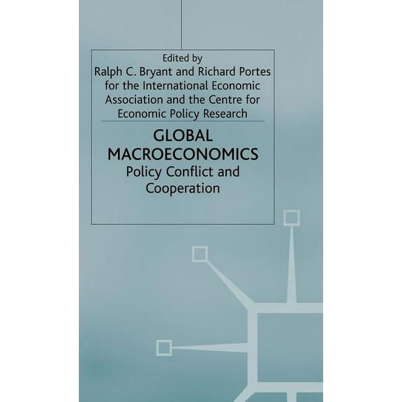 International Economic Association Global Macroeconomics: Policy Conflict and Co-Operation, (Hardcover)