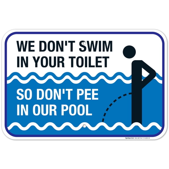 Pool Sign Funny, We Don't Swim in Toilet Don't Pee in Our Pool Sign,