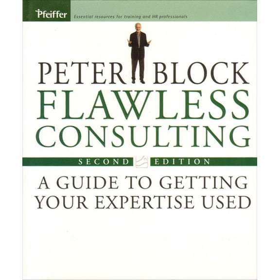 Pre-Owned Flawless Consulting : A Guide to Getting Your Expertise Used (Hardcover) 9780787948030