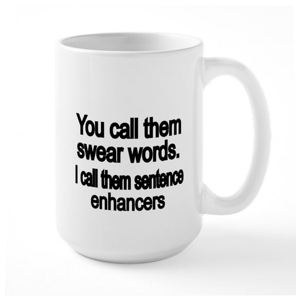 CafePress - You Call Them Swear Words Mug - 15 oz Ceramic Large White Novelty Mug